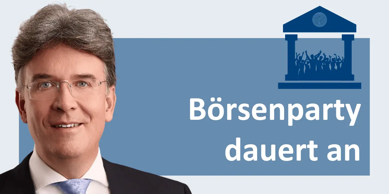 Die Börsenparty kann noch eine Weile andauern