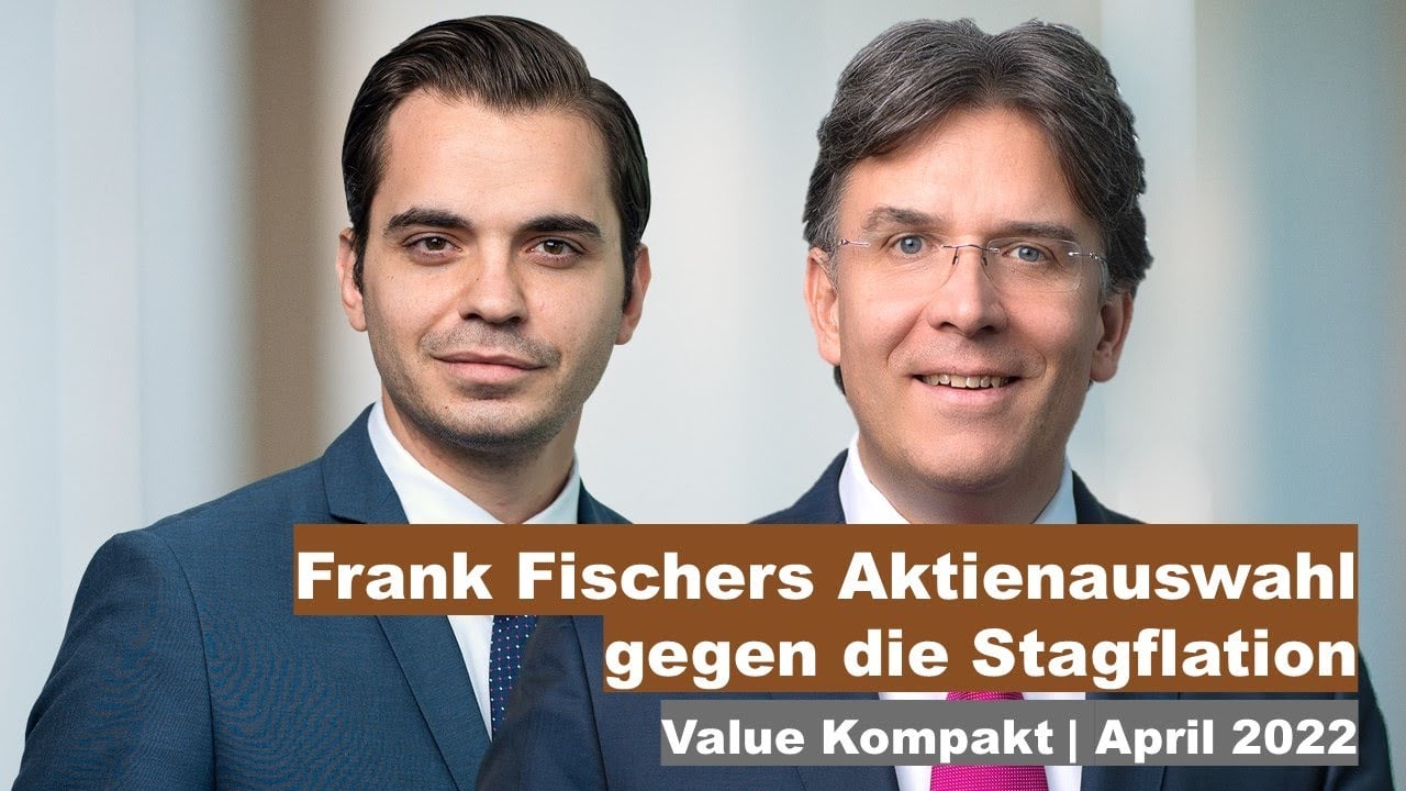 Frank Fischers Aktienauswahl gegen die Stagflation | Value Kompakt April 2022