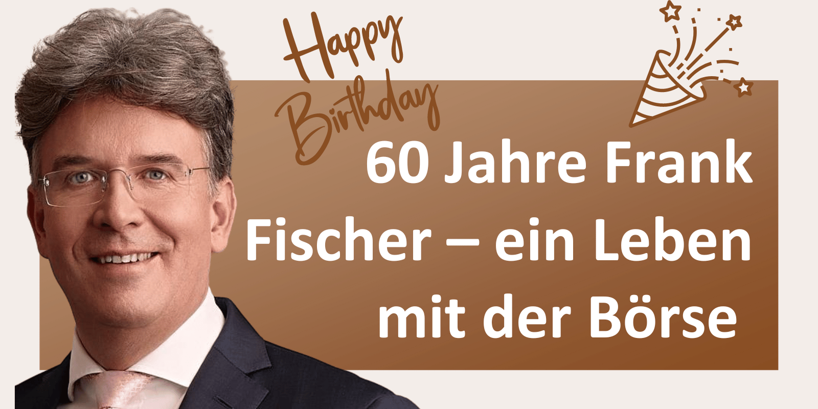 60 Jahre Frank Fischer – ein Leben mit der Börse