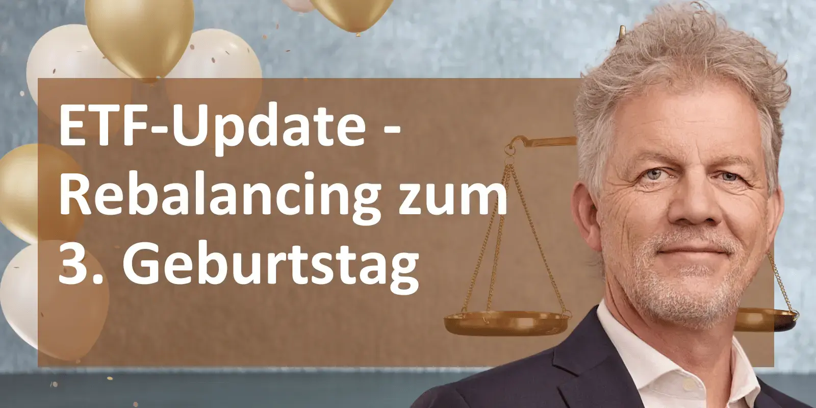 ETF-Update: Passend zum 3. Jubiläum das aktuelle Rebalancing