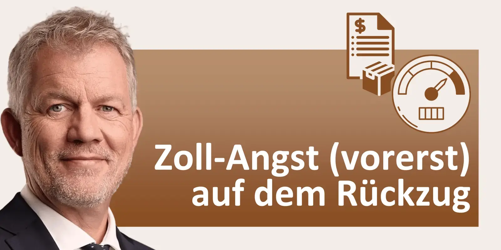 Marktstimmung: Zoll-Angst (vorerst) auf dem Rückzug