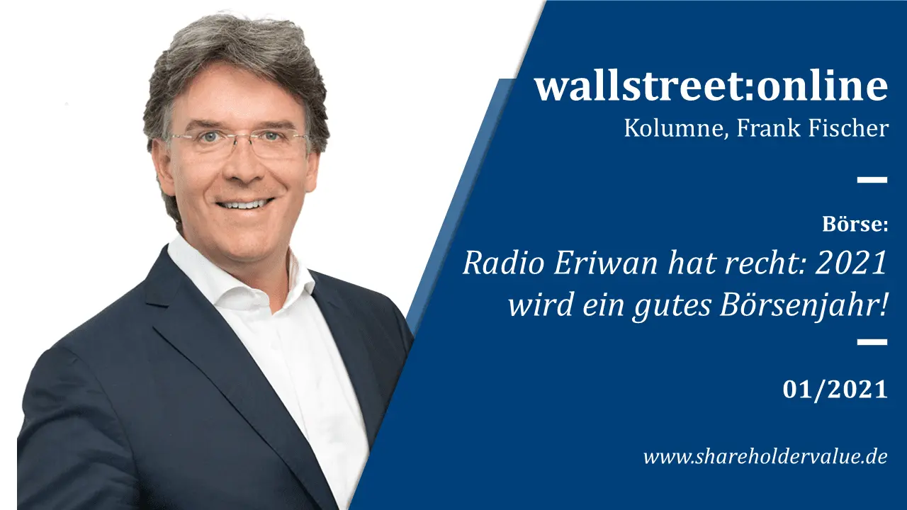 Radio_Eriwan_hat_recht_2021_wird_ein_gutes_Börsenjahr!_Frank_Fischer_Kolumne