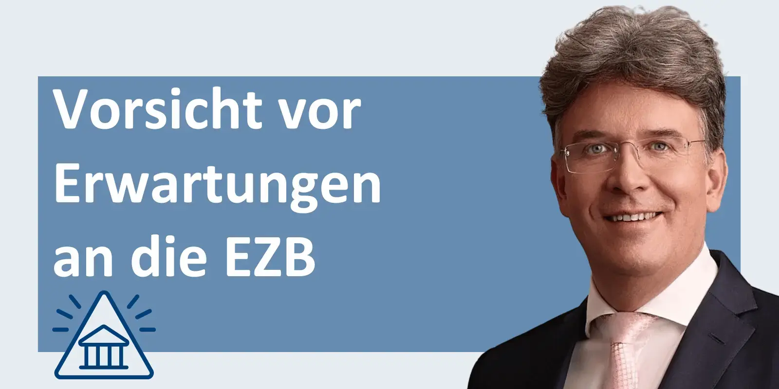 Vorsicht vor zu hohen Erwartungen an die EZB!